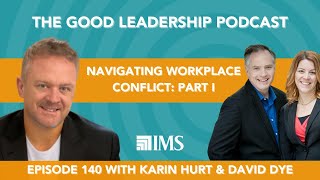 Navigating Workplace Conflict - Part I with Karin Hurt & David Dye & Charles Good | TGLP #140