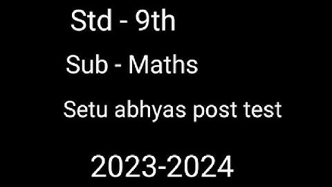 Setu abhyas class 9 maths post test | सेतू अभ्यास इयत्ता नववी गणित उत्तर चाचणी Uttar chashni 23-24