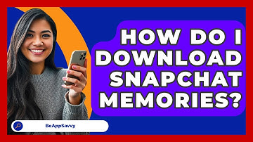 How Do I Download Snapchat Memories? - Be App Savvy