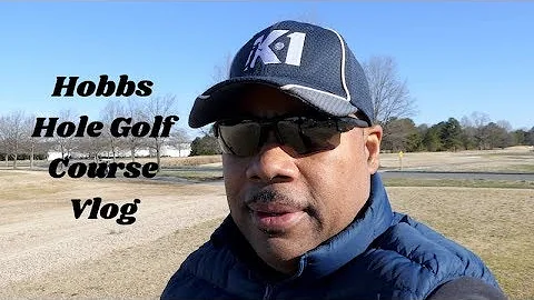 Hobbs Hole Golf Course Vlog