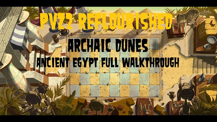 PVZ2 Reflourished. Archaic Dunes (Ancient Egypt's Full Walkthrough)