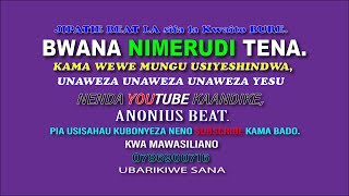 BWANA NIMERUDI TENA,Kama wewe,BWANA BWANA    PRAISE BEAT 1