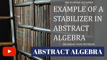 Example of a stabilizer in abstract algebra