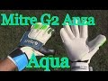 Goalkeeper Glove Unboxing: Mitre G2 Anza Aqua