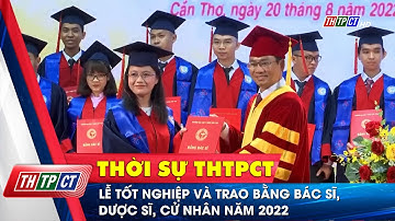 Lễ tốt nghiệp và trao bằng Bác sĩ, Dược sĩ, Cử nhân năm 2022 | Cần Thơ TV