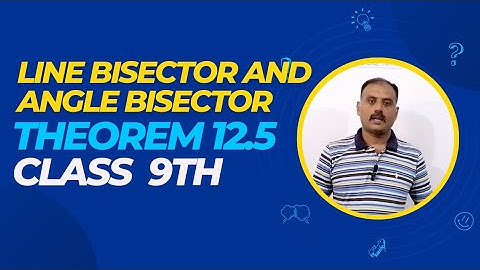 Theorem 12.5 | Line Bisector And Angle Bisector | Class 9th | Maths By Daud
