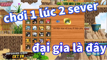 Làng Lá Phiêu Lưu Ký - Lần đầu thấy 1 nick có 2 nhân vật vip ở 2 sever khác nhau