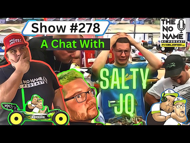 Show #278 The No Name RC Podcast -  A Chat With Salty JQ. Why Is He So Salty? class=