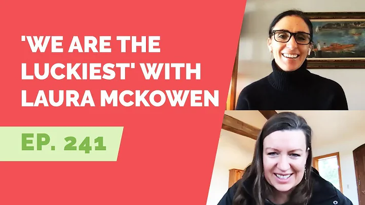 EP 241: We Are the Luckiest with Laura McKowen