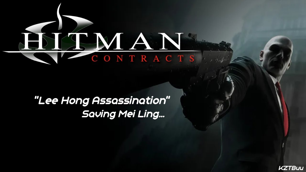 Hitman Contracts: '' Lee Hong Assassination '' (Prf.SA) (11.5) Saving Mei Ling