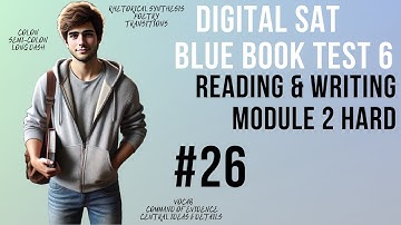 Question 26, Reading & Writing Module 2 Hard, SAT Bluebook Test 6 – SAT Prep