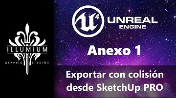 ANEXO 1 || Exportar con Colisión de Sketchup a Unreal Engine 4