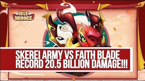 Idle Heroes - Skerei ARMY vs Faith Blade NEW RECORD