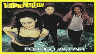 Yellow Mellow - Foreign Affair (Extended Version) [1999]