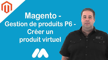 Magento - Gestion de produits P6 - Créer un produit virtuel - Tuto Magento Market Academy G Sanchez