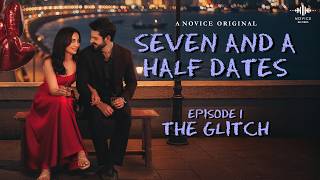 Seven And A Half Dates (EPISODE 1) | Karan Wahi | Surbhi Jyoti | Web Series | Novice Original