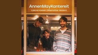Video thumbnail of "AnnenMayKantereit - Lass es kreisen (Alternative Version)"