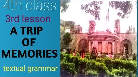 ||4th class|| 3rd lesson|| A TRIP OF MEMORIES|| Textual grammar||  grammar for A TRIP OF MEMORIES