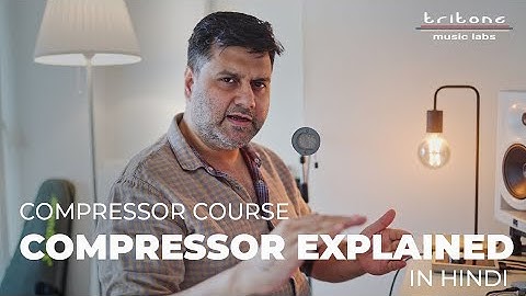 What is Compressor? in HINDI - Compressor Course - Part 1 - Tritone Music Labs