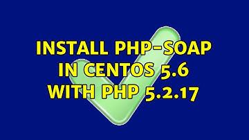 Install php-soap in CentOS 5.6 with PHP 5.2.17 (2 Solutions!!)