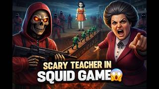 “I Tried Squid Game With Scary Teacher… Worst Mistake Ever 😨🎮”
