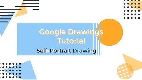 Google Draw Self-Portrait Tutorial