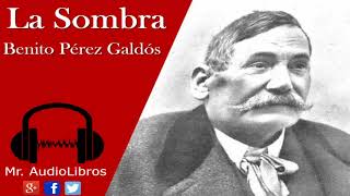 La Sombra  Benito Pérez Galdós  audiolibros en español