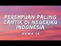 Perempuan Paling Cantik Di Negeriku Indonesia - Dewa 19 (Lirik)