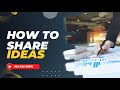 How To  Share Ideas