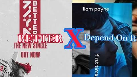 Zayn Ft. Liam Payne - Better X Depend On It Mashup