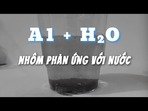 Nhôm Có Tác Dụng Với Nước Không - Aluminum 🆚 Water | Nhôm phản ứng với Nước | Al + H2O