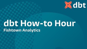 dbt How-to Hour, Fishtown Analytics