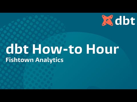 dbt How-to Hour, Fishtown Analytics