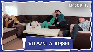 Vllazni a Kojshi - Bisedimet - Episodi 19