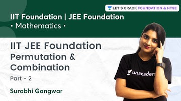 IIT JEE Foundation: Permutation & Combination | Part -2 | Mathematics | Surabhi Gangwar