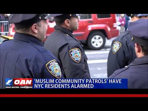 'MUSLIM COMMUNITY PATROLS' IN NEW YORK CITY HAVE RESIDENTS ALARMED ...