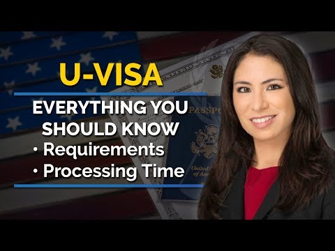 U-Visa - What You Should Know in 2018 (Requirements and Processing Time)