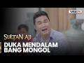 Duka Mendalam Bang Mongol Setelah Kehilangan Markonah | SULTAN AJI | EPS 67 | Part 1
