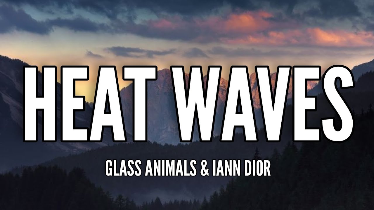 Glass Animals & iann dior Heat Waves [Lyrics] "Sometimes all i think