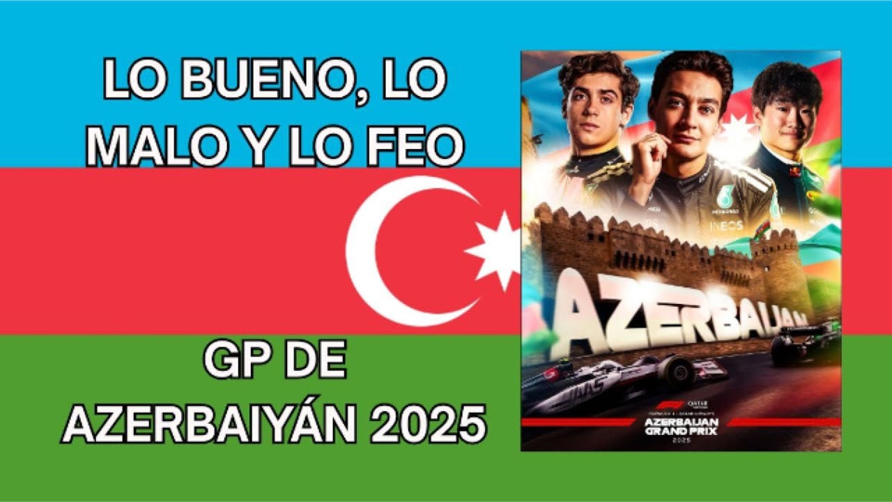 LO BUENO, LO MALO Y LO FEO - GP DE AZERBAIYÁN 2025 - YouTube