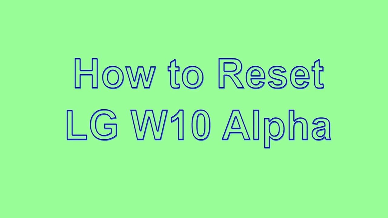 How to Reset & Unlock LG W10 Alpha
