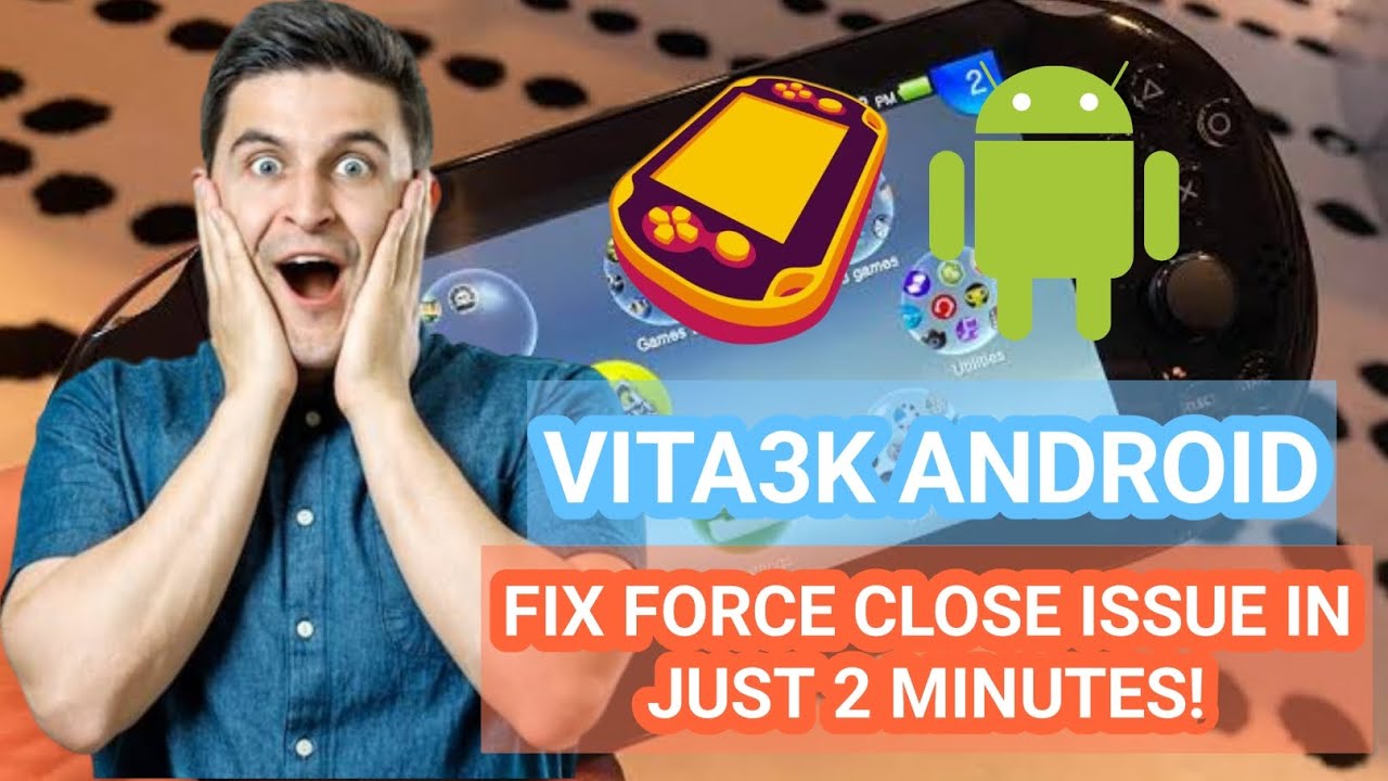 VITA3K ANDROID HOW TO FIX FORCE CLOSE ISSUE YouTube
