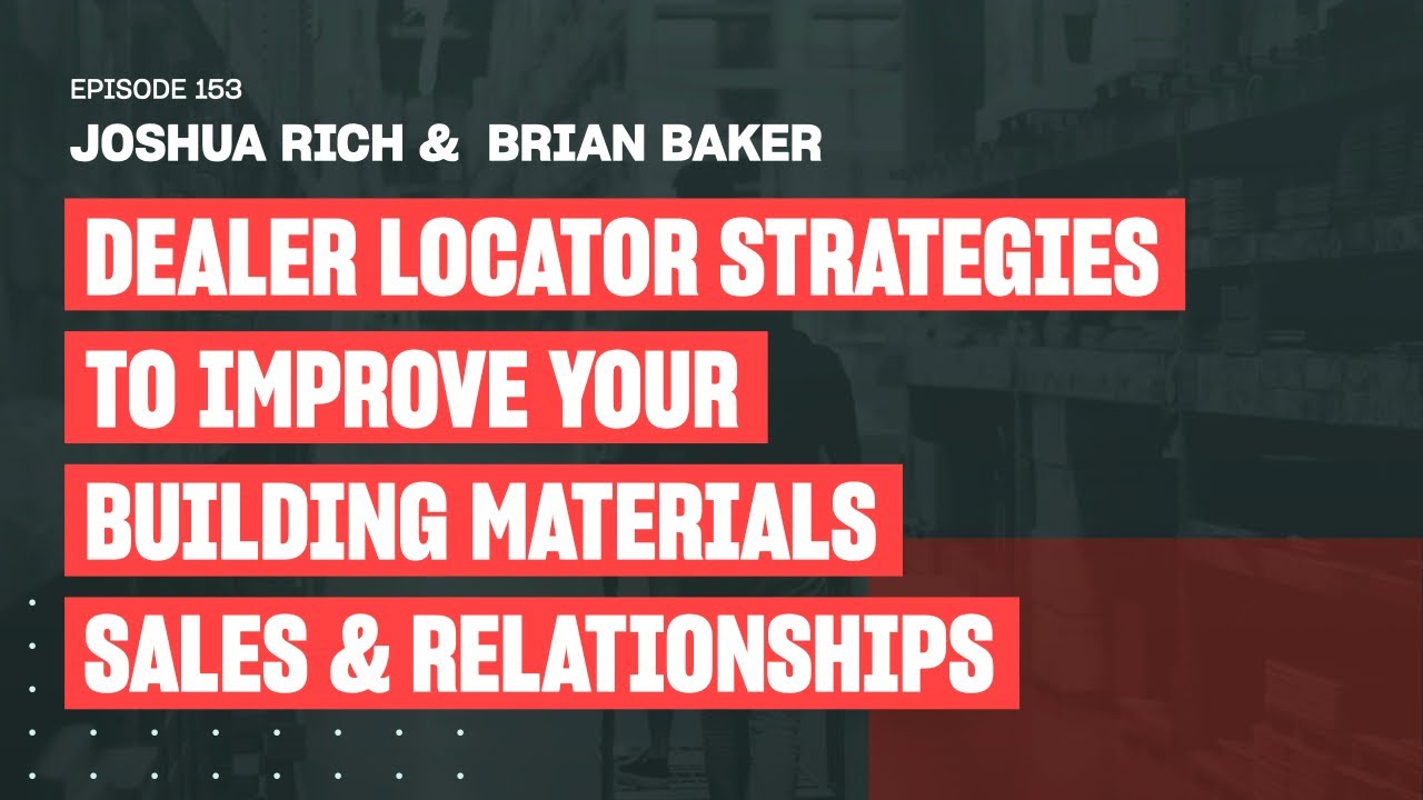 Dealer Locator Strategies to Improve Your Building Materials Sales & Relationships | Ep. 153