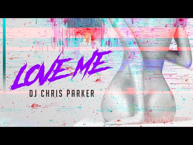 Chris Parker - Love Me