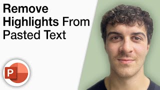 How To Remove Highlights From Pasted Text in Microsoft Powerpoint [2025 Full Guide]