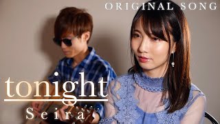 【ORIGINAL SONG】 tonight / Seira