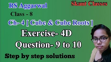 Cube & Cube Roots| Class 8 Exercise 4D Question 9 - 10| RS Aggarwal| Skant Classes