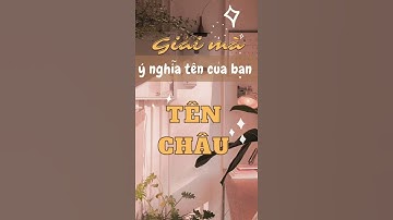HIỂU VỀ THẦN SỐ HỌC:  Giải mã ý nghĩa của tên bạn trong thần số học - Tên "Châu"