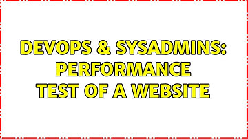 DevOps & SysAdmins: Performance test of a website (3 Solutions!!)