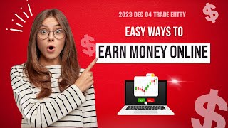 Easy Ways To Earn Money Online | Best Trade Entry Setup For December 04, 2023